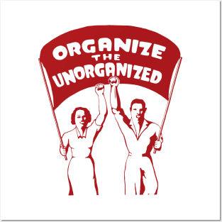 Organize The Unorganized - Labor Union, Solidarity, Leftist, Socialist Posters and Art